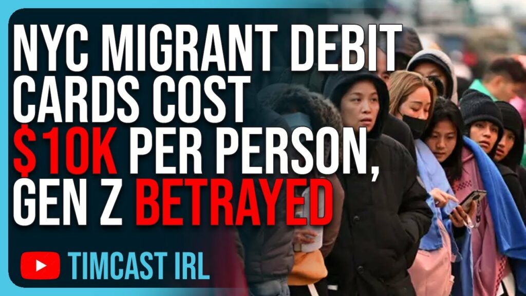 NYC Migrant Debit Cards Cost K Per Person, Gen Z Has Been BETRAYED