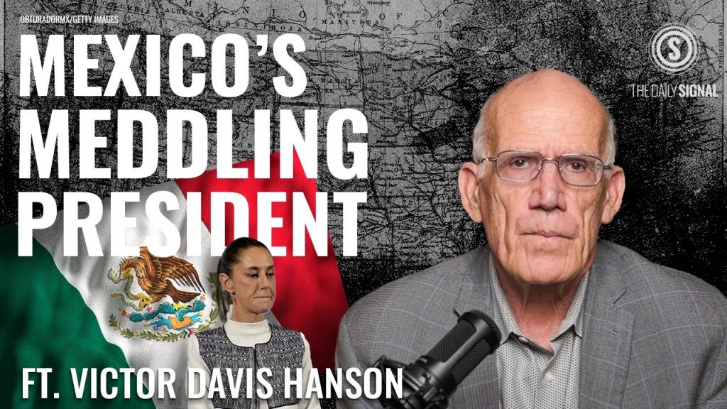 Victor Davis Hanson: ‘Tough Love’ For Mexico’s President Meddling in U.S. Politics Victor Davis Hanson: ‘Tough Love’ For Mexico’s President Meddling in U.S. Politics