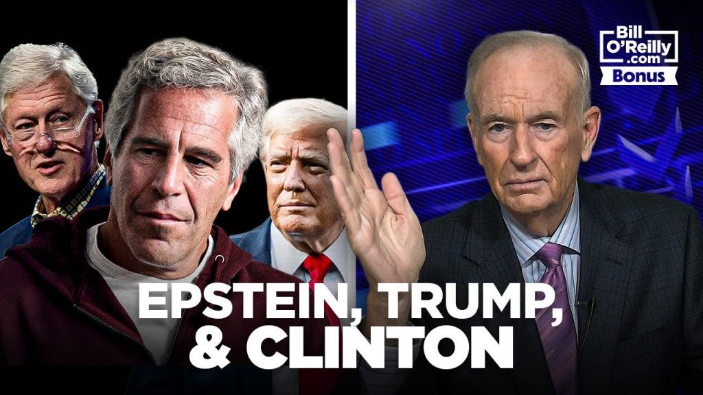 Bill O’Reilly on Jeffrey Epstein, Trump Haters, and Bill Clinton