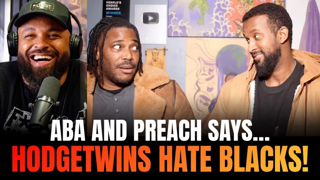 Aba and Preach Says Hodgetwins Hates Blacks and are Simping for Whites