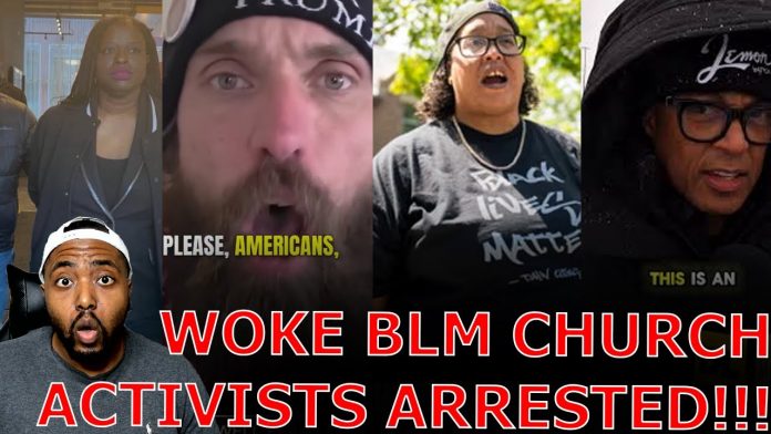 Woke Activists LASH OUT IN PANIC As Trump DOJ ARRESTS BLM Leaders For Invading Church With Don Lemon