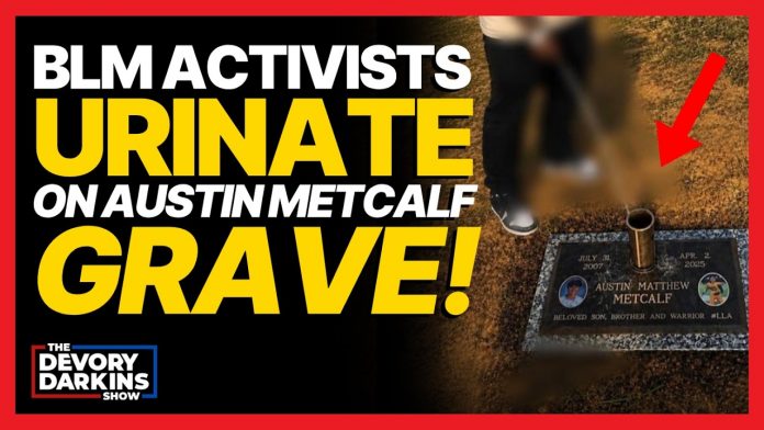 BLM Activist do the UNTHINKABLE by urinating on the grave of Austin Metcalf